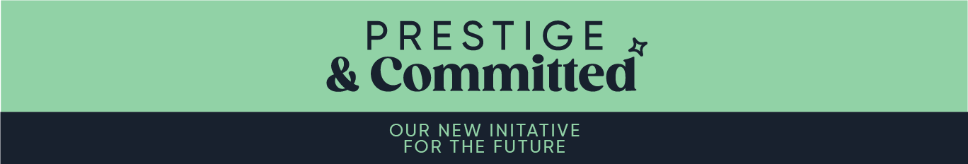 Prestige and Committed - Our new initiative for the future